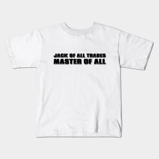 Jack of All Trades, Master of All Kids T-Shirt